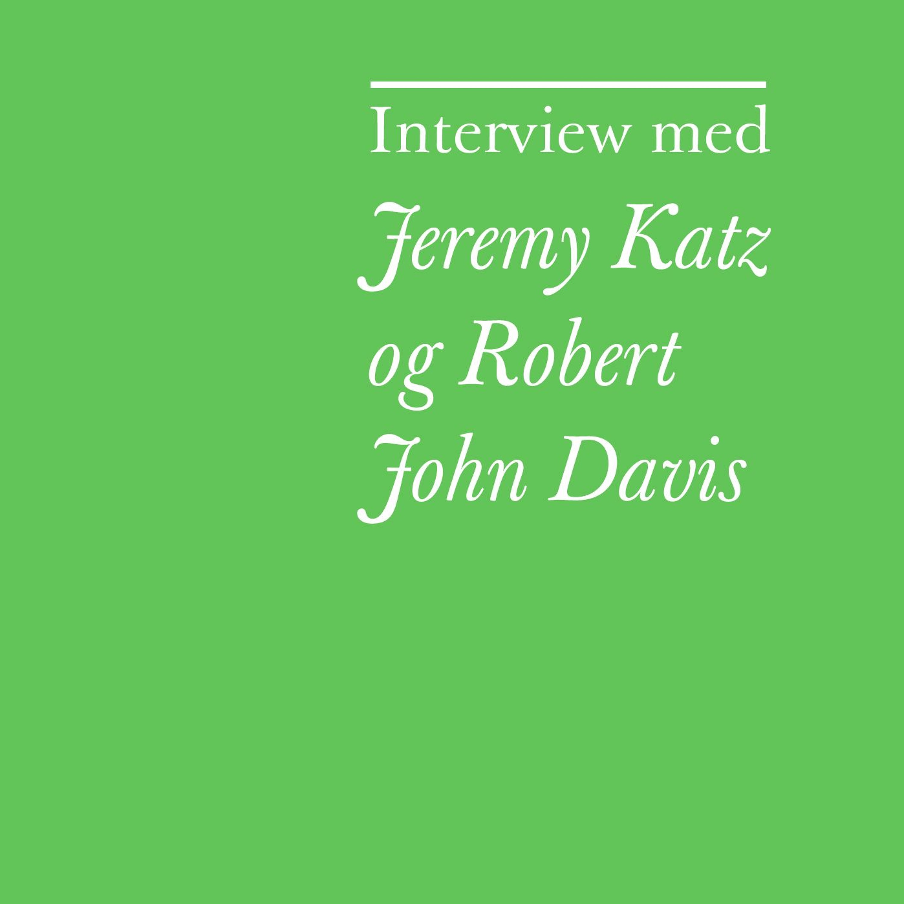Interview med Jeremy Katz og Robert John Davis