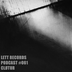 Lett Records Podcast #061 - Cløtur
