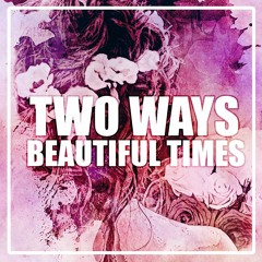 Two Ways - Beautiful Times (Feat. Tifanny Wiemken)