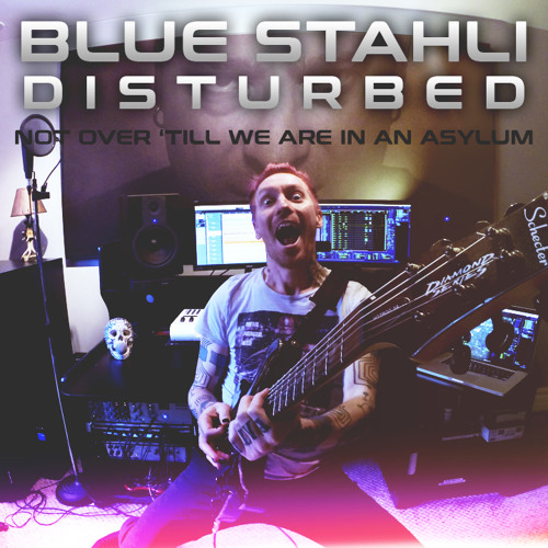 Blue Stahli vs Disturbed - Not Over 'Till We Are In An Asylum (Mash-Up by X-Vitander)