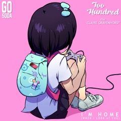 Too Hundred x GO SODA - I'M HOME (When I Look At You) Feat. Claire Gravenhorst