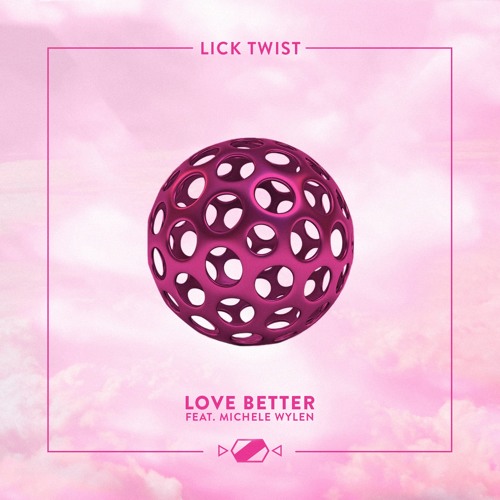 Lick Twist - Love Better (feat. Michele Wylen)