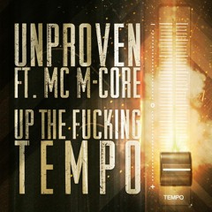 Unproven Ft. Mc M - Core - Up The Fucking Tempo (Free Release)