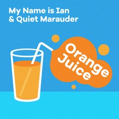 My Name is Ian & Quiet Marauder - Orange Juice (Stanley Brinks & The Wave Pictures)