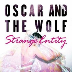 Oscar And The Wolf - Strange Entity (Live MnM)