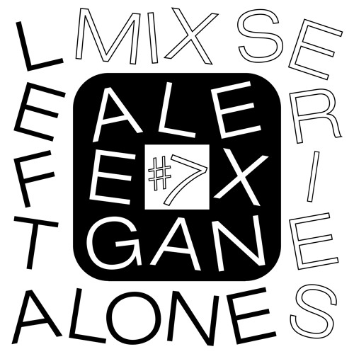 Left Alone.07 → Alex Egan (Utter) Live @ Left Alone 15.04.16