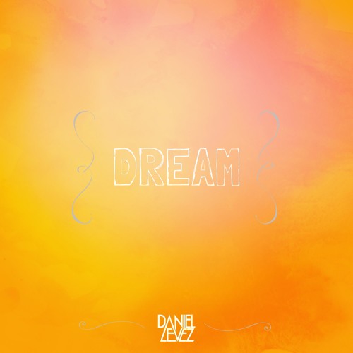 Daniel Levez - Dream (Original Mix) /// Out Now !