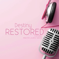 Destiny Restored Week 4