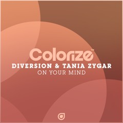 Diversion & Tania Zygar - On Your Mind [OUT NOW]