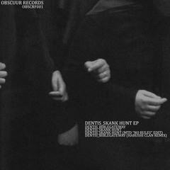 OBSCRF001 - Dentis - Skank Hunt EP w/ MTD & Harushi Clan Remixes
