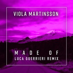Viola Martinsson - Made Of_Luca Guerrieri Remix