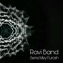 Ravi Band - Serre Mey Furosh