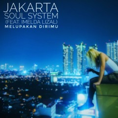 Melupakan Dirimu (Jakarta Soul System ft. Imelda Lizal)