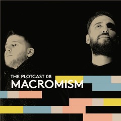 THE PLOTcast #08 - Macromism