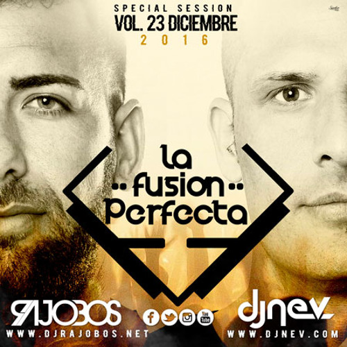 La Fusion Perfecta Vol.23 Dj Rajobos & Dj Nev Diciembre 2016 1 Pista