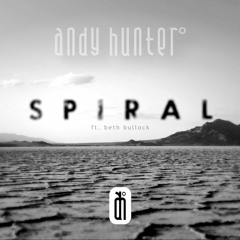 Andy Hunter - Spiral [Feat. Beth Bullock]