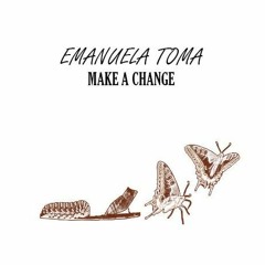 Emanuela - Toma - Make A Change