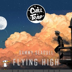 Sammy Seagull - Flying High [Chill Trap Release]