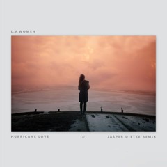 L.A WOMEN - Hurricane Love (Jasper Dietze Remix)