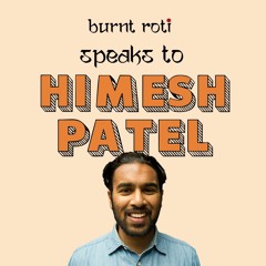 Burnt Roti has a chat with Himesh Patel