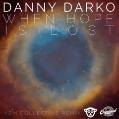 Danny Darko - When Hope Is Lost (KZM Collective Remix)