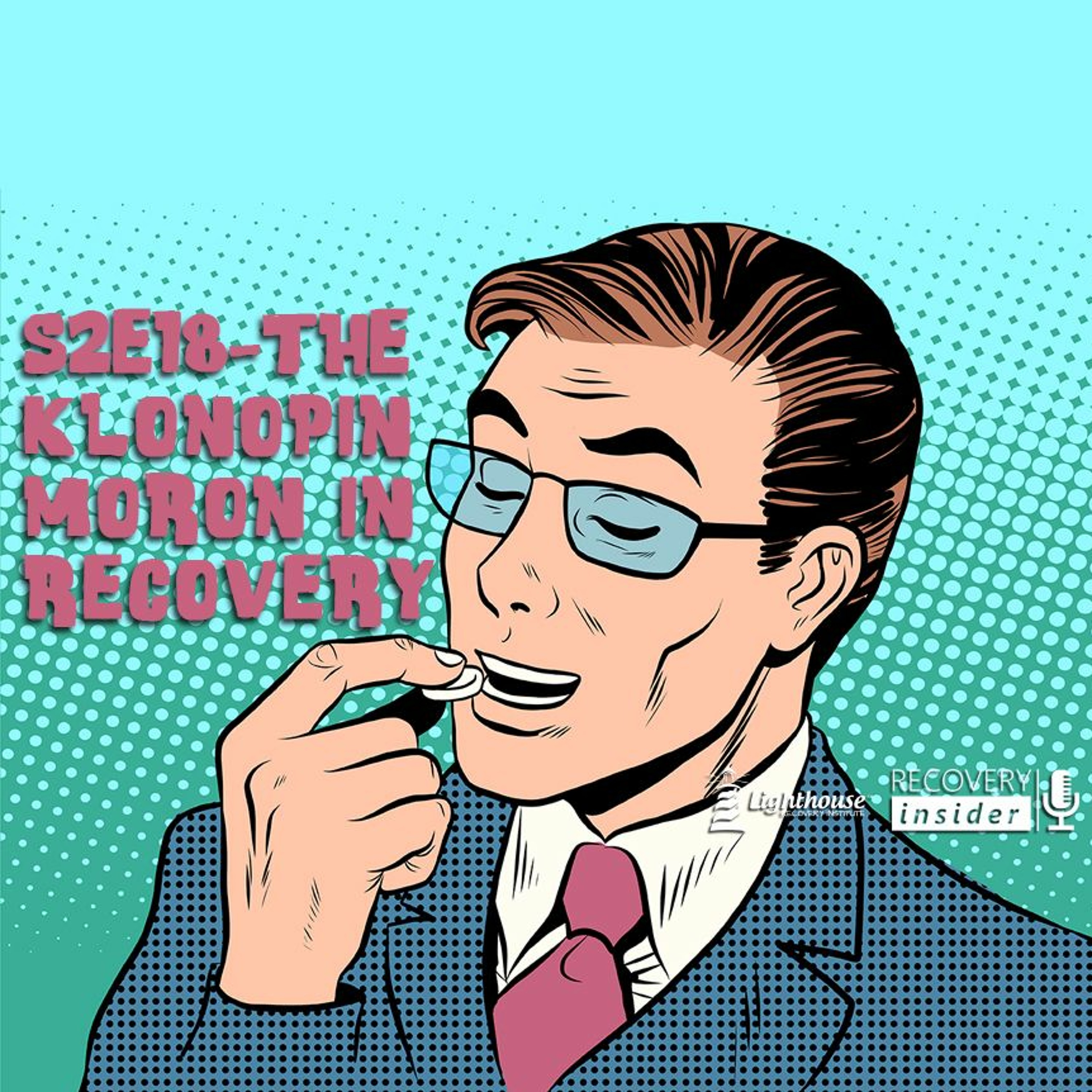 S2E18 - The Klonopin Moron In Recovery episode artwork