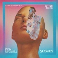 Sweater Beats - Better Ft. Nicole Millar & Imad Royal (Ben Maxwell & SLOVES Remix)