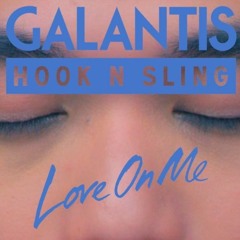Galantis & Hook N Sling- Love On Me (Cannella Remix)