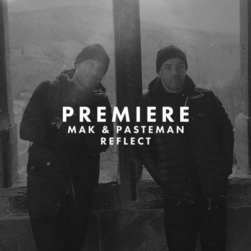 Premiere: Mak & Pasteman - Reflect