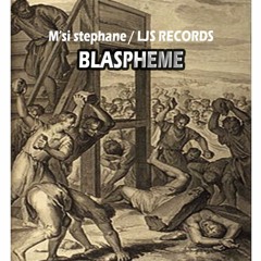 M'si Stephane - Blaspheme (LJS RECORDS PROD)