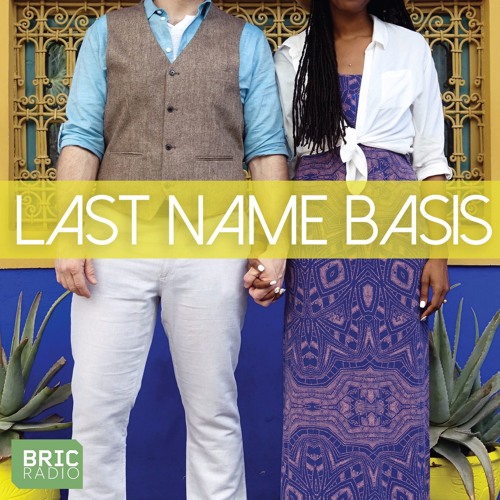 Stream BRIC RADIO Listen To LAST NAME BASIS Playlist Online For Free stream-bric-radio-listen-to-last-name-basis-playlist-online-for-free