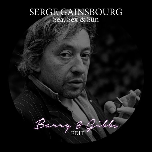 Serge Gainsbourg - Sea, Sex & Sun (Barry & Gibbs Edit) FREE DOWNLOAD