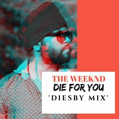 The Weeknd- Die for you