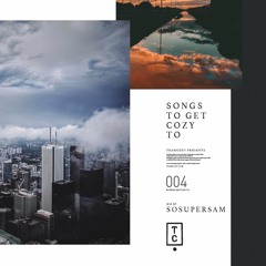 #SongsToGetCozyTo 004 - Mix by SoSuperSam