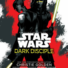 Dark Disciple: Star Wars by Christie Golden, read by Marc Thompson