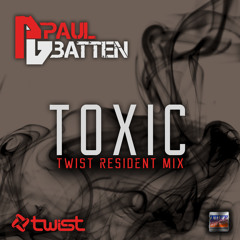 Paul Batten - Toxic (Twist 14th Birthday Residents Mix Dec 2016)
