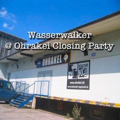 Wasserwalker @ Ohrakel Closing Party