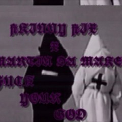 FUCK YOUR GODD (prod. MARTIN DA MAKER)