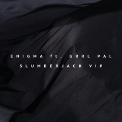 Enigma ft. GRRL PAL (VIP)