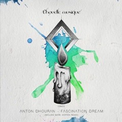 PREMIERE : Anton Dhouran - Fascination Dream (Mark Hoffen Jazzy Remix) [CHOUETTE MUSIQUE]