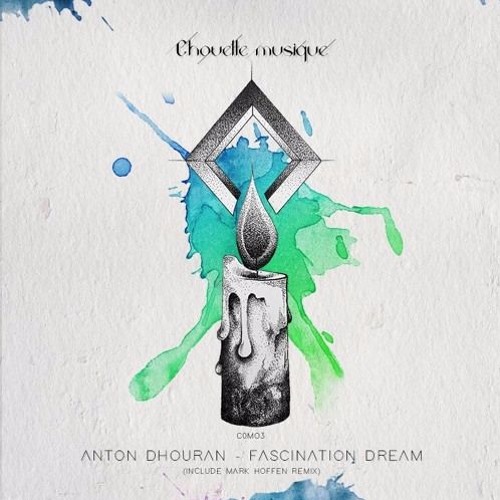 PREMIERE : Anton Dhouran - Fascination Dream (Mark Hoffen Jazzy Remix) [CHOUETTE MUSIQUE]