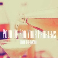 Pour Up For Your Problems
