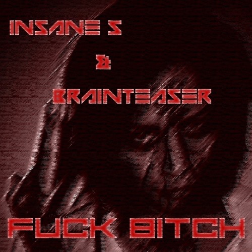 Insane S & Brainteaser - F**k Bitch Preview LQ