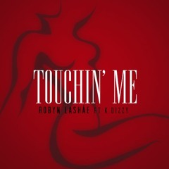 Touchin' Me ft. K.Dizzy (prod. Manny Mozart & Justus Clarke)