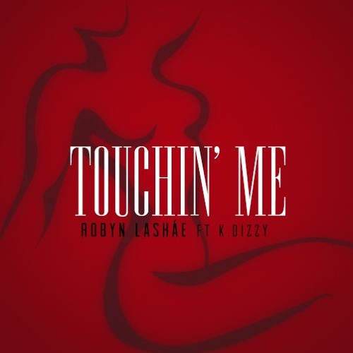 Touchin' Me ft. K.Dizzy (prod. Manny Mozart & Justus Clarke)