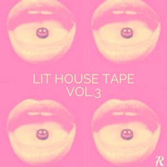 THE LIT HOUSE TAPE VOL.3 | MIXED BY K-$ADILLA & CURATED BY BLR & K-$ADILLA (12/01/16 | HOUSE MUSIC)