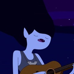 Yeah, Girl, It Stinks- Adventure Time- Marceline