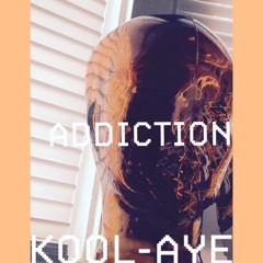 Kool-Aye | Addiction (Prod. Shake)