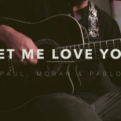 Let Me Love You - Live Cover by Moran Levi, Paul Hoyle & Pablito Drum