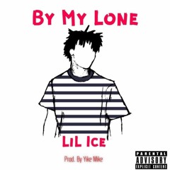 By My Lone- Lil Ice (Prod. By Yike Mike)